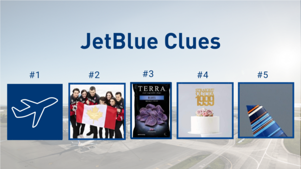 Four JetBlue clues include a photo of a plane on a blue background, the Canadian figure skating team winning a gold medal, Terra blue chips and a cake topper that says straight outta 1999.